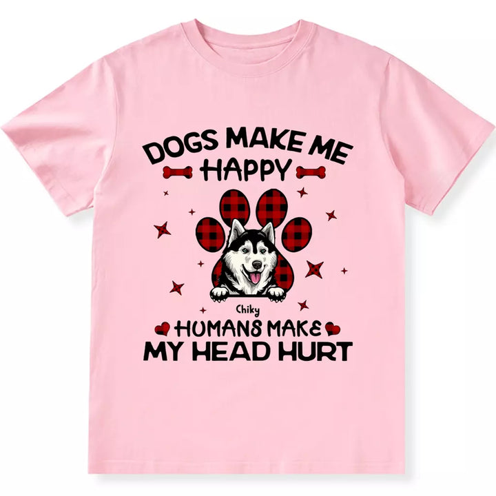 Dogs Make Me Happy - Personalized Custom Unisex T-shirt