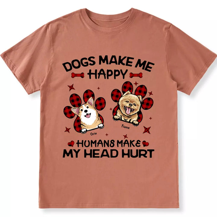 Dogs Make Me Happy - Personalized Custom Unisex T-shirt