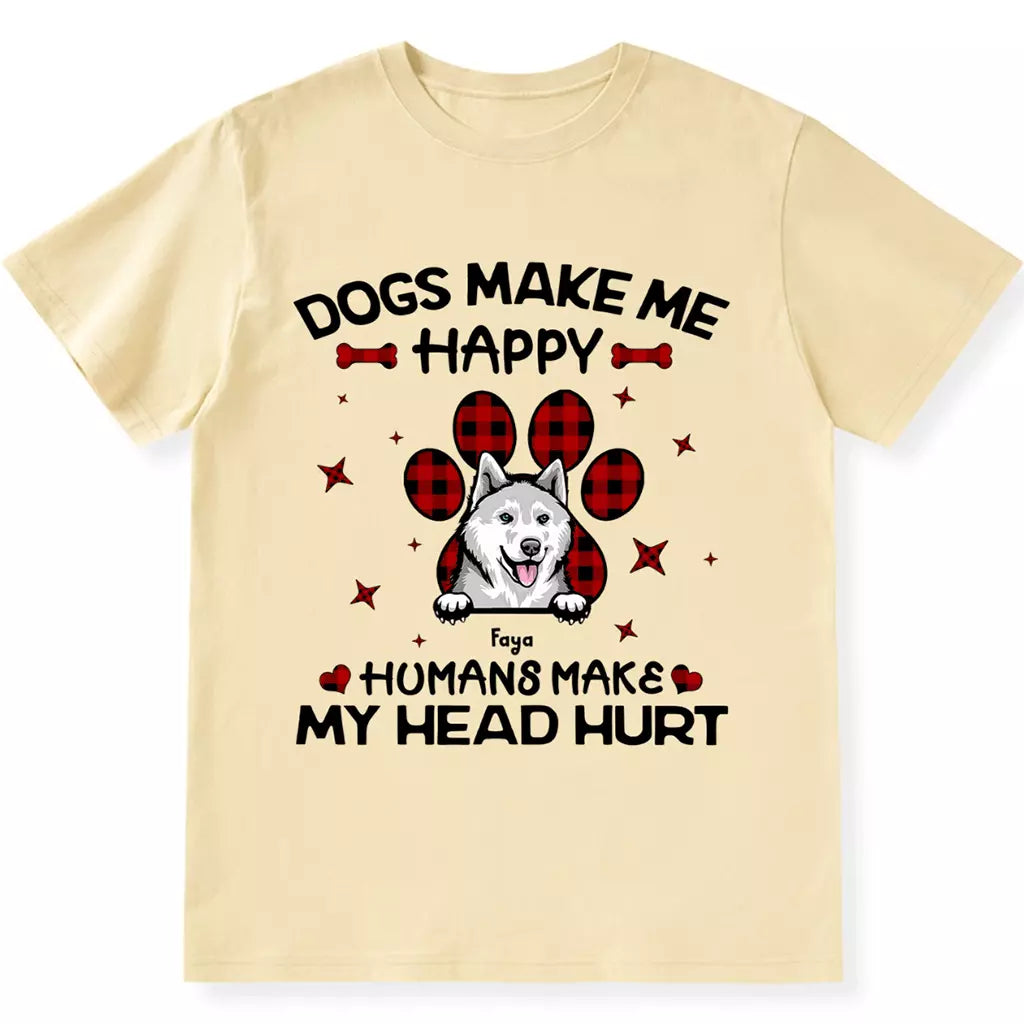 Dogs Make Me Happy - Personalized Custom Unisex T-shirt