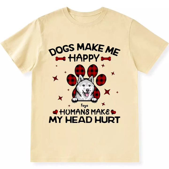 Dogs Make Me Happy - Personalized Custom Unisex T-shirt