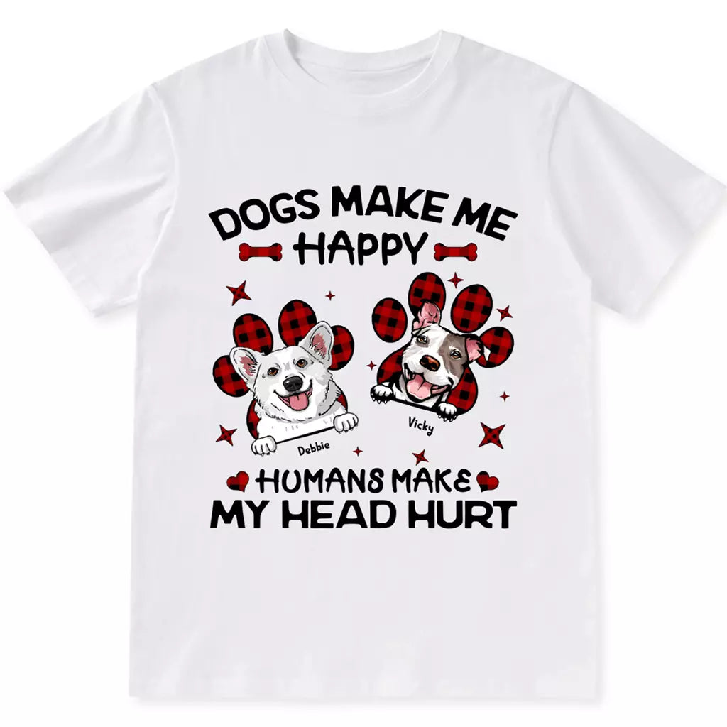 Dogs Make Me Happy - Personalized Custom Unisex T-shirt