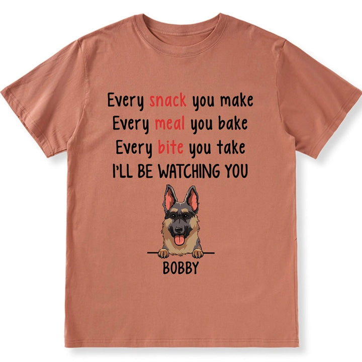 Every Snack You Make - Personalized Custom Unisex T-shirt