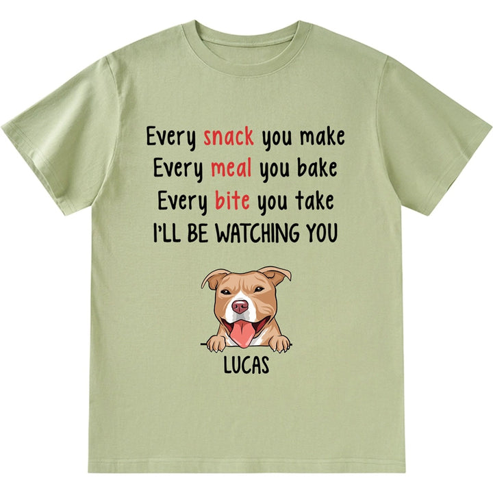 Every Snack You Make - Personalized Custom Unisex T-shirt