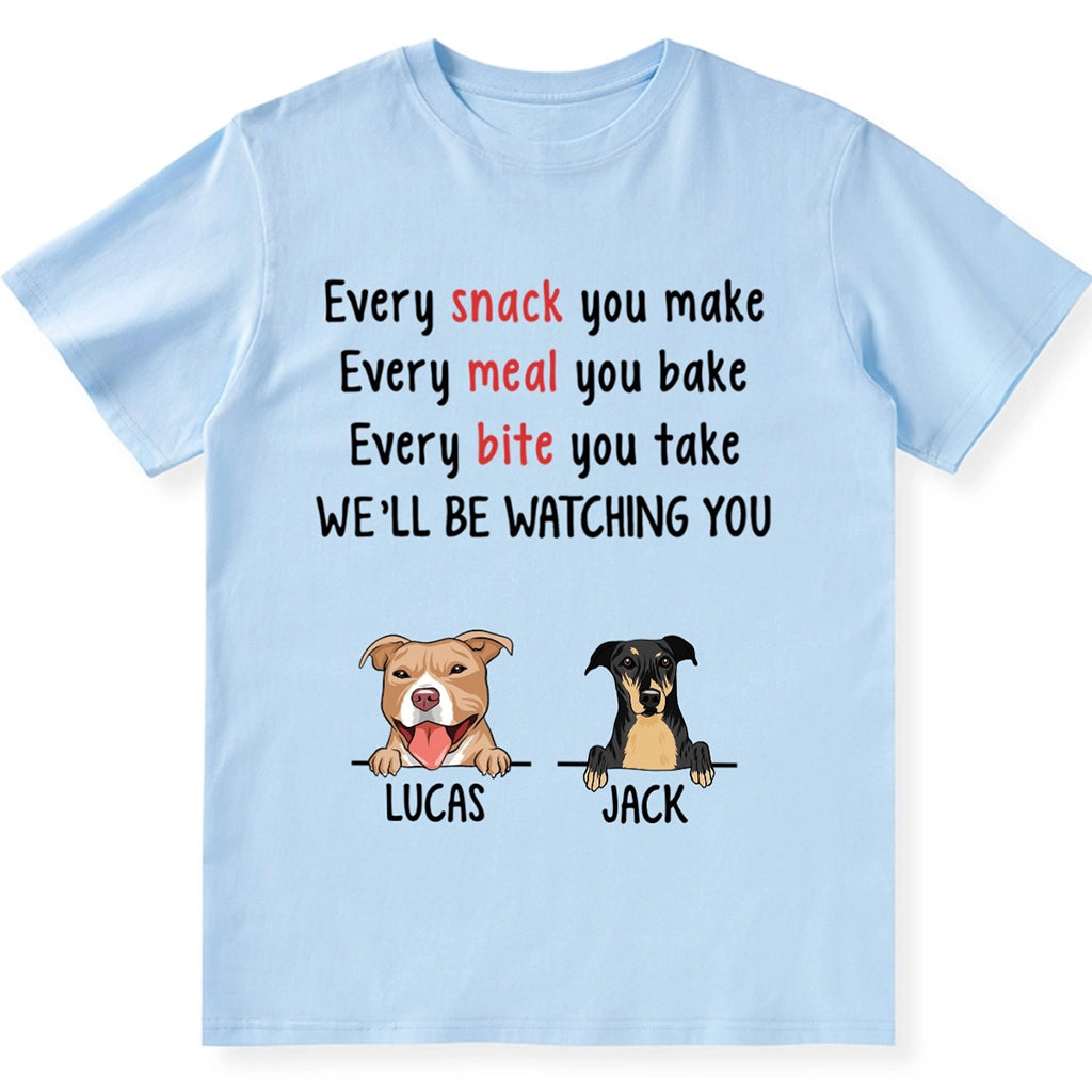 Every Snack You Make - Personalized Custom Unisex T-shirt