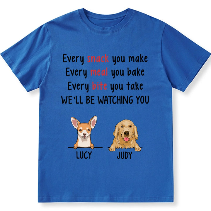 Every Snack You Make - Personalized Custom Unisex T-shirt