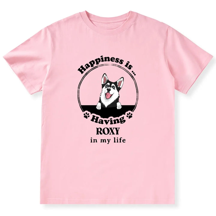 Happiness Is Having A Dog - Personalized Custom T-shirt