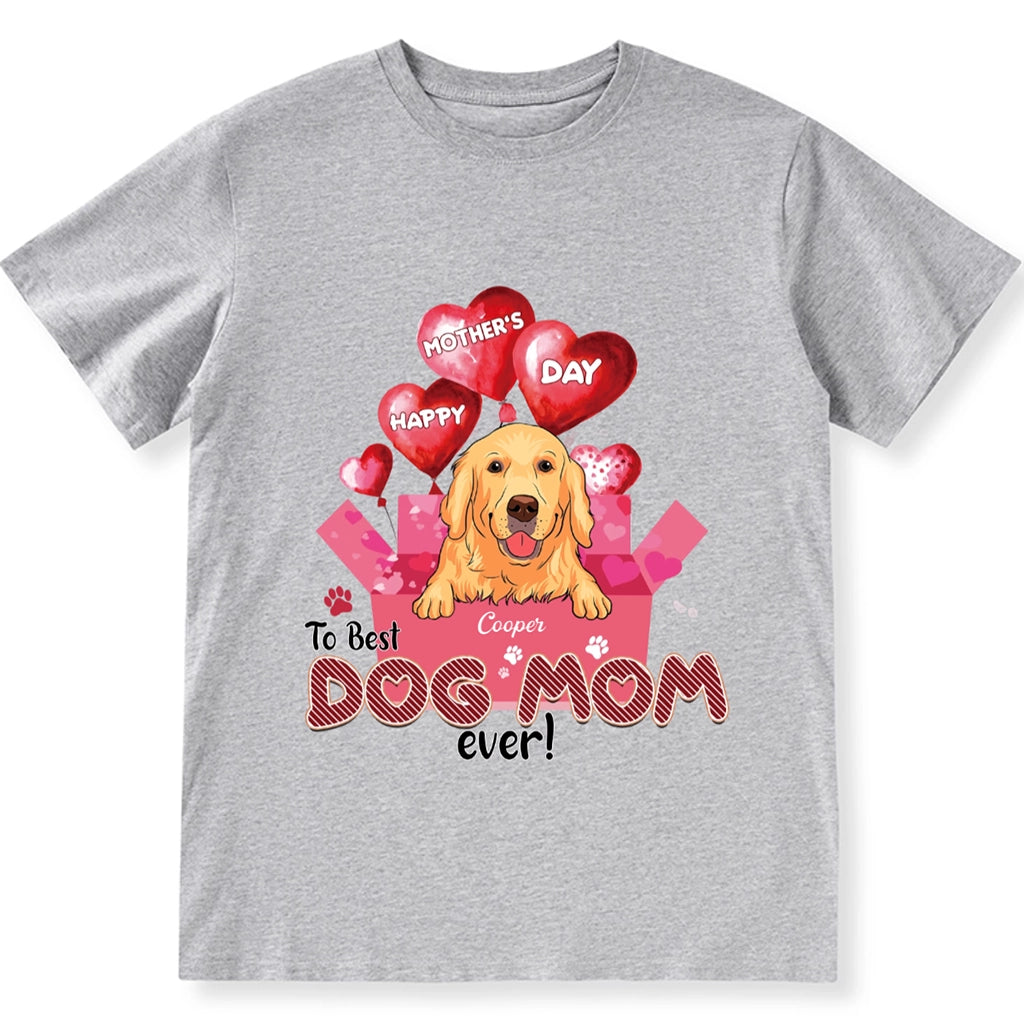 Happy Mother’s Day To Best Dog Mom Ever - Personalized Custom Unisex T-Shirt