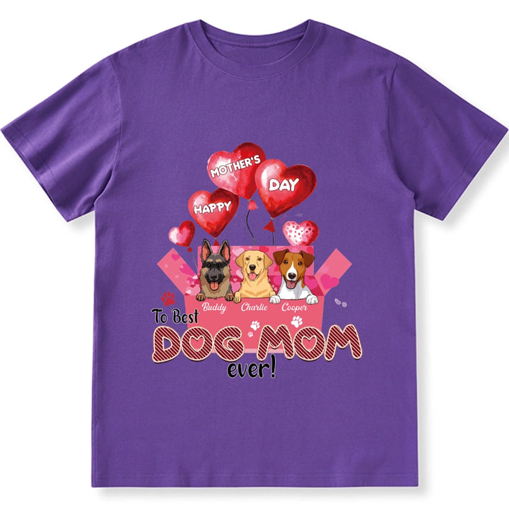 Happy Mother’s Day To Best Dog Mom Ever - Personalized Custom Unisex T-Shirt