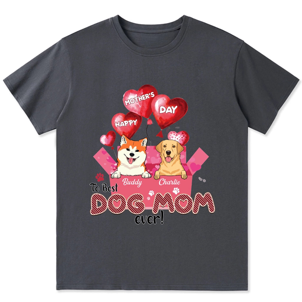 Happy Mother’s Day To Best Dog Mom Ever - Personalized Custom Unisex T-Shirt