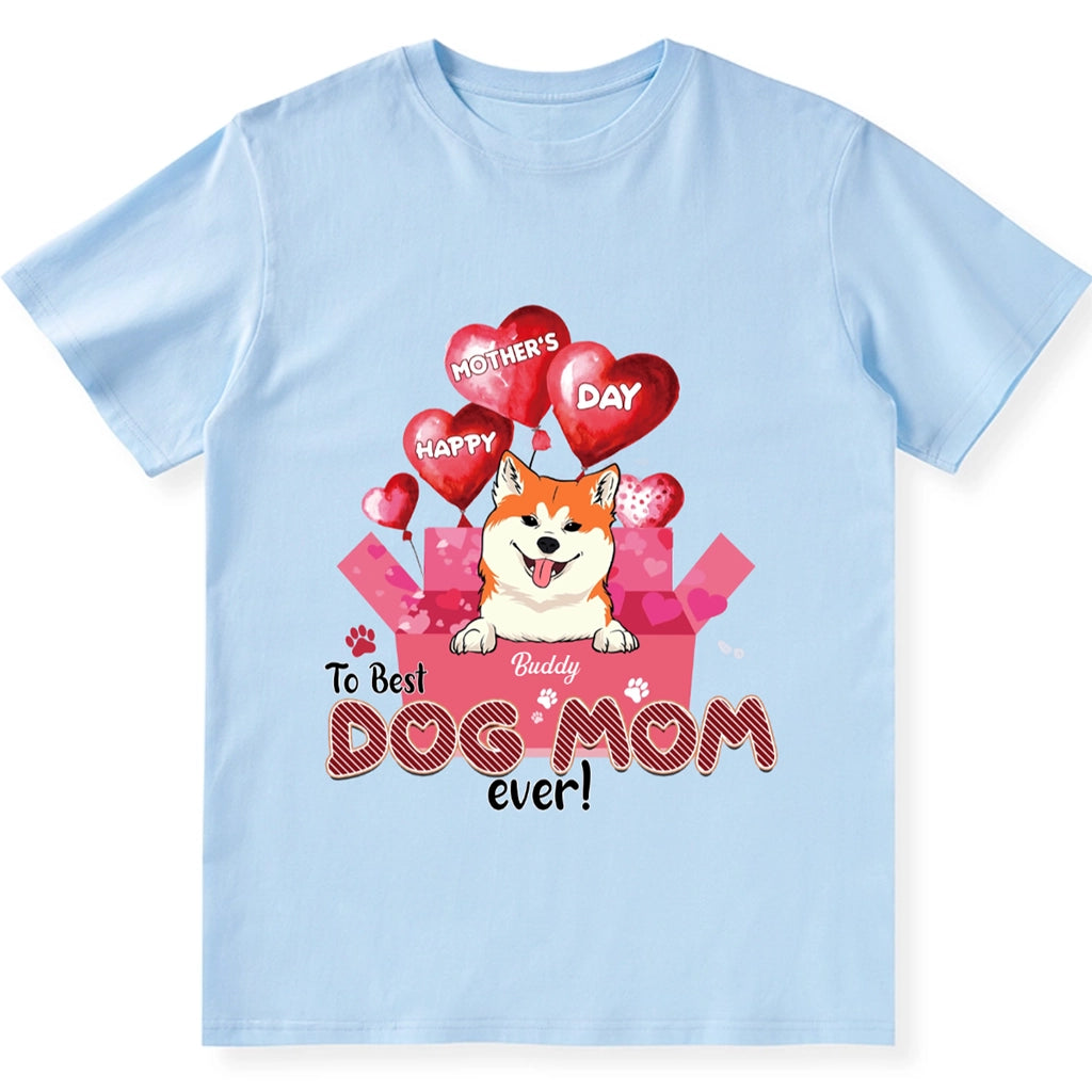 Happy Mother’s Day To Best Dog Mom Ever - Personalized Custom Unisex T-Shirt