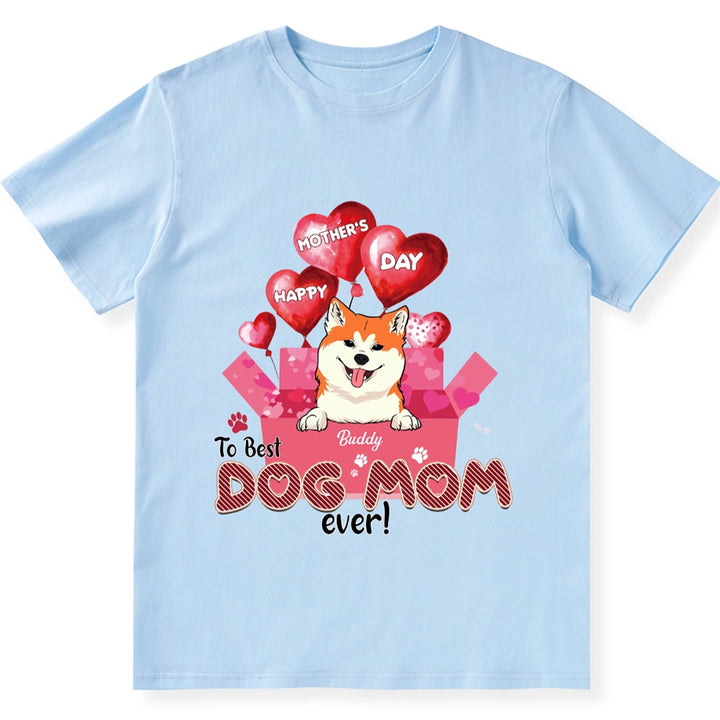 Happy Mother’s Day To Best Dog Mom Ever - Personalized Custom Unisex T-Shirt