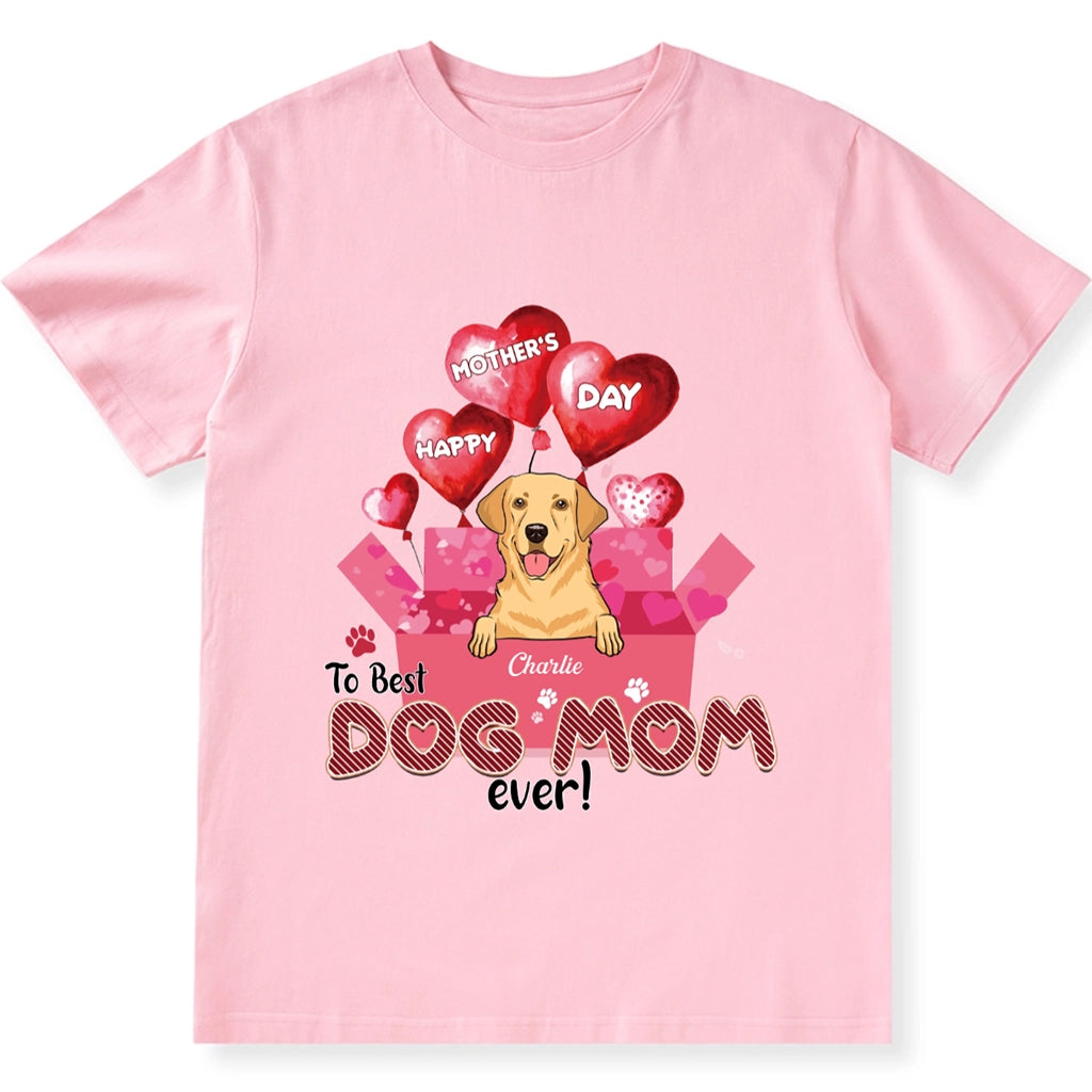 Happy Mother’s Day To Best Dog Mom Ever - Personalized Custom Unisex T-Shirt