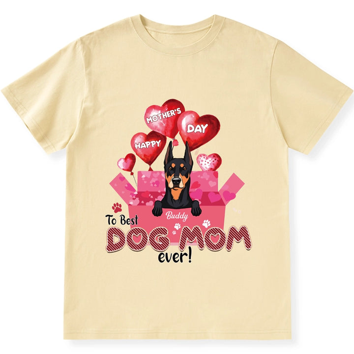 Happy Mother’s Day To Best Dog Mom Ever - Personalized Custom Unisex T-Shirt