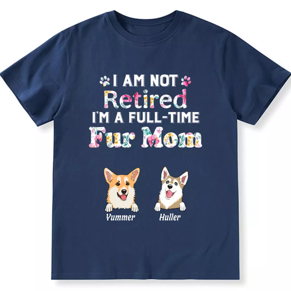 I Am Not Retired, I'm a Full-Time Pawma - Personalized Custom Unisex T-Shirt