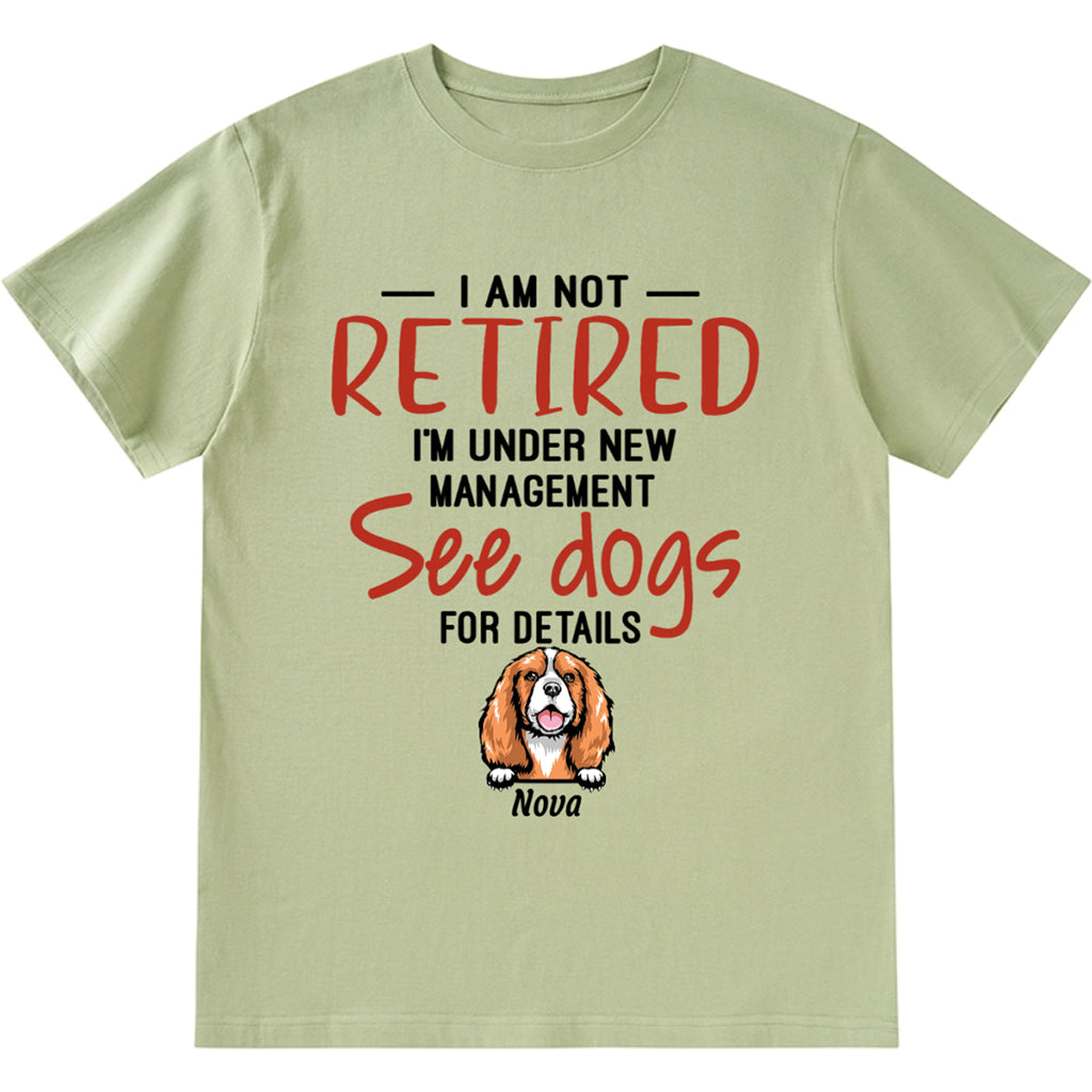 I Am Not Retired I'm Under New Management - Personalized Custom Unisex T-shirt