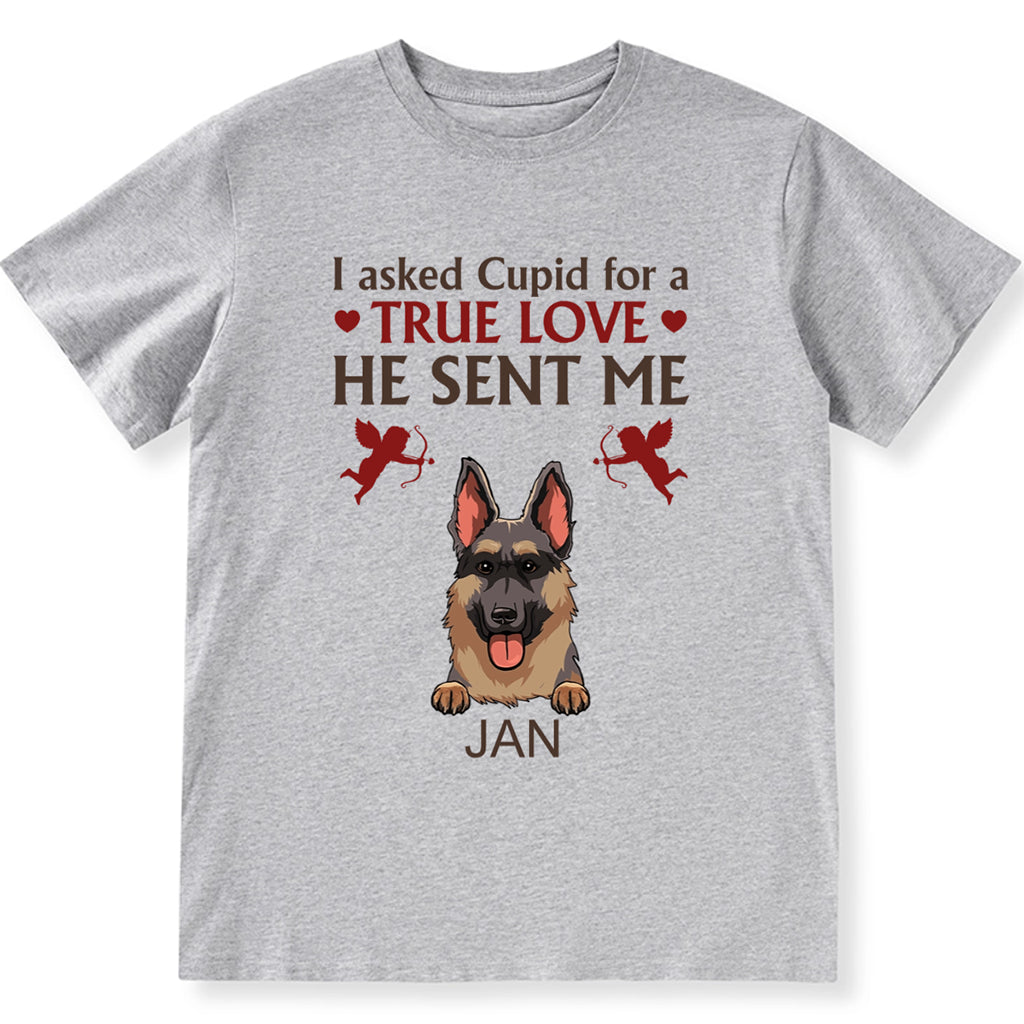 I Asked Cupid For A True Love - Personalized Custom Unisex T-shirt