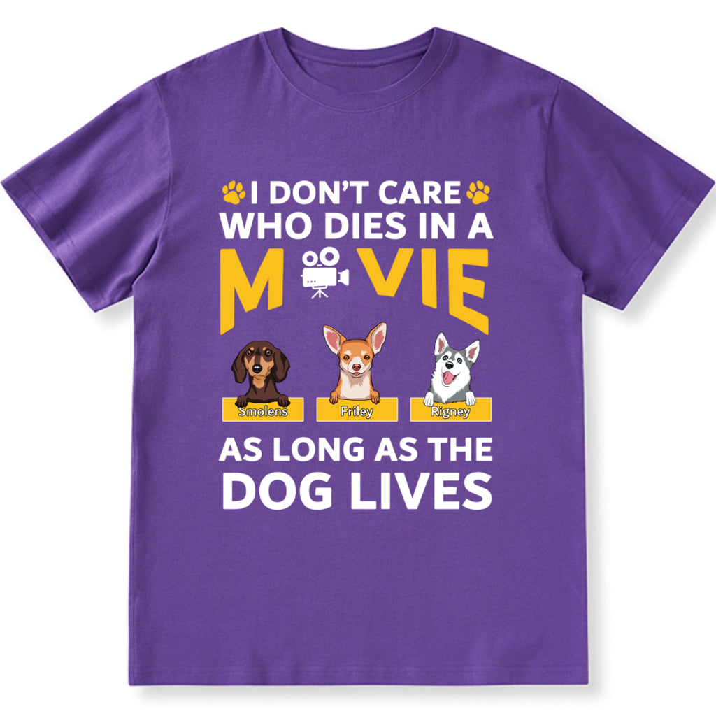 I Don’t Care Who Dies In A Movie As Long As The Dog Lives - Personalized Custom Unisex T-shirt