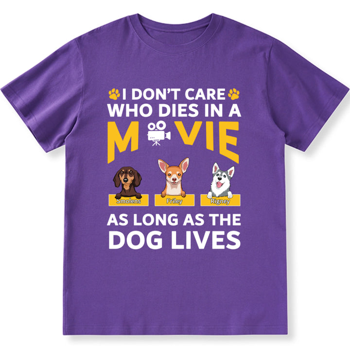 I Don’t Care Who Dies In A Movie As Long As The Dog Lives - Personalized Custom Unisex T-shirt
