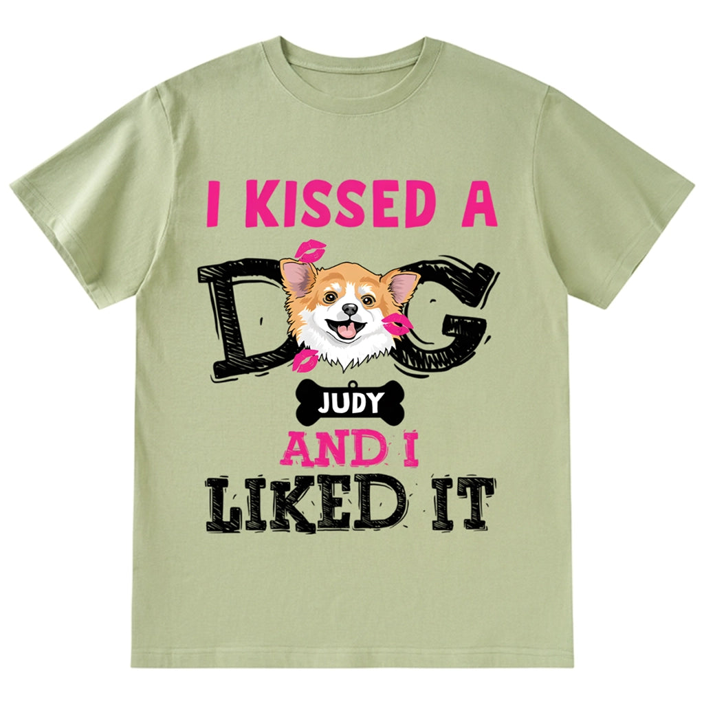 I Kissed A Dog And I Liked It - Personalized Custom Unisex T-shirt