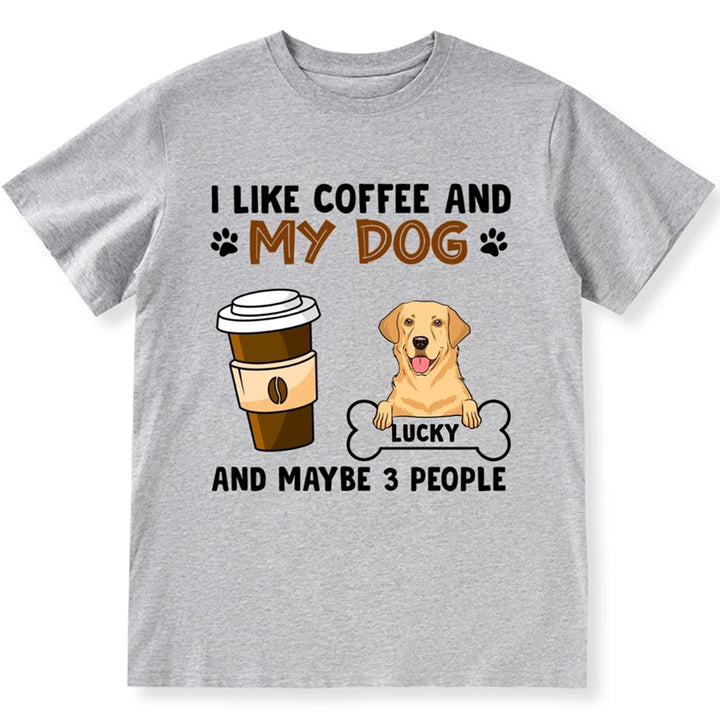 I Like Coffee And Dogs - Personalized Custom Unisex T-shirt