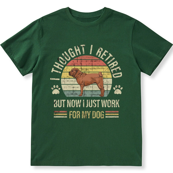 I Thought I Retired But Now I Just Work For My Dog - Personalized Custom Unisex T-shirt