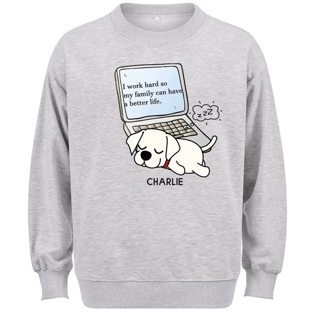 I Work Hard So My Family Can Have a Better Life - Personalized Custom Sweatshirt