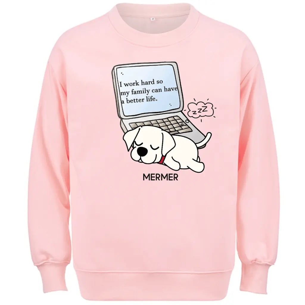 I Work Hard So My Family Can Have a Better Life - Personalized Custom Sweatshirt