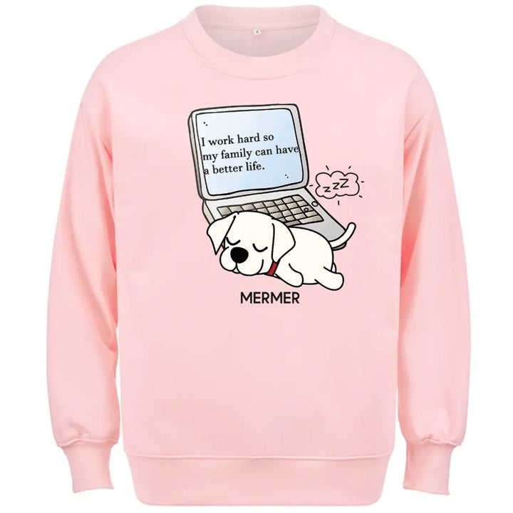 I Work Hard So My Family Can Have a Better Life - Personalized Custom Sweatshirt