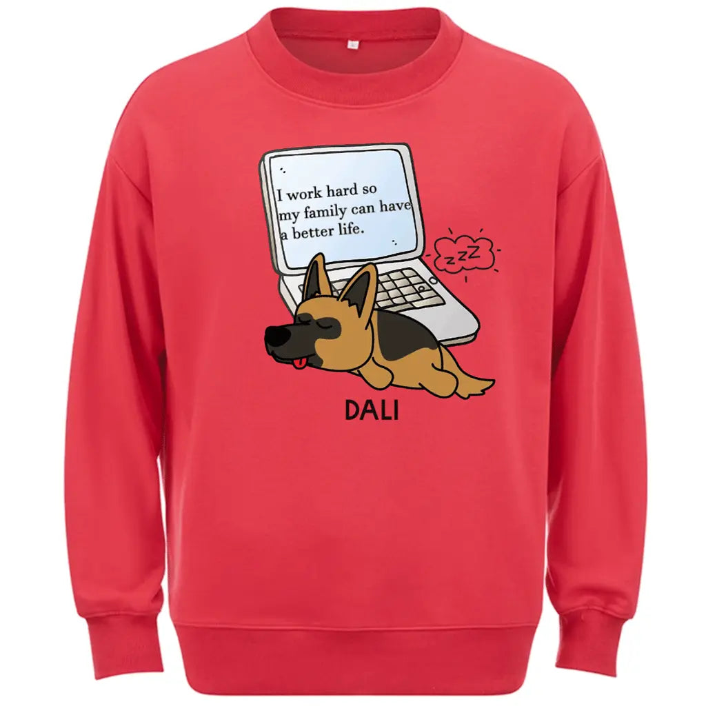 I Work Hard So My Family Can Have a Better Life - Personalized Custom Sweatshirt
