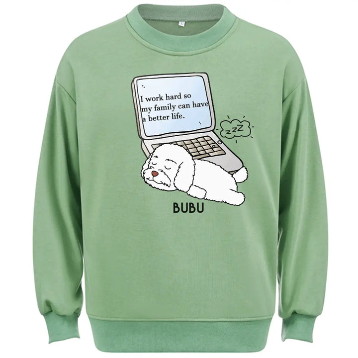 I Work Hard So My Family Can Have a Better Life - Personalized Custom Sweatshirt