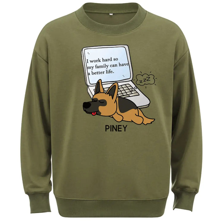 I Work Hard So My Family Can Have a Better Life - Personalized Custom Sweatshirt