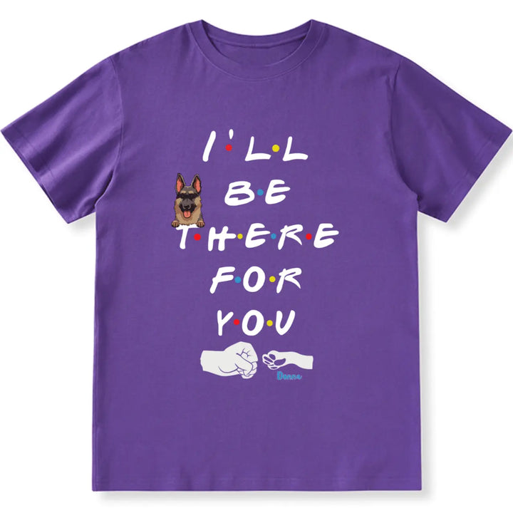 I'II Be There For You - Personalized Custom Unisex T-shirt