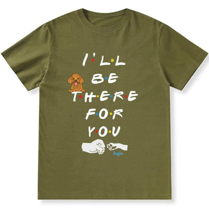 I'II Be There For You - Personalized Custom Unisex T-shirt