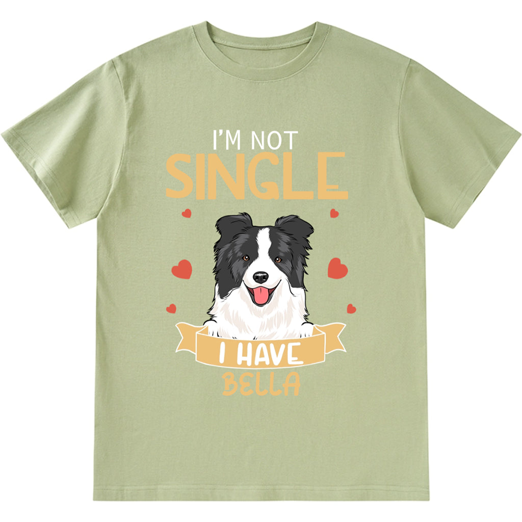I'm Not Single - Personalized Custom Unisex T-shirt