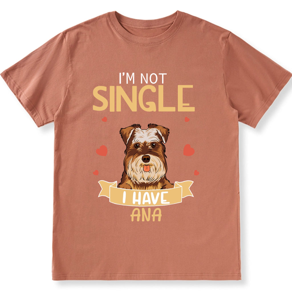 I'm Not Single - Personalized Custom Unisex T-shirt