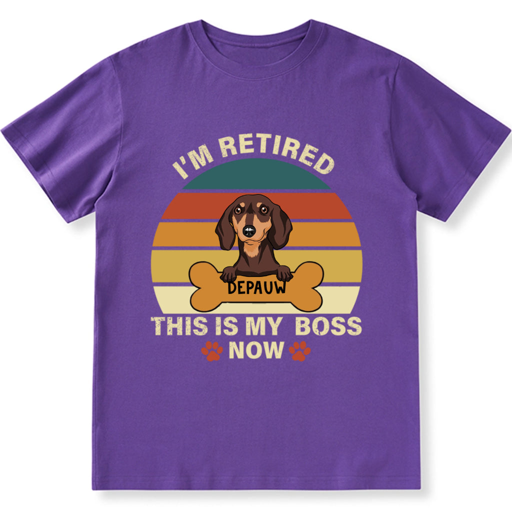 I'm Retired This Is My Boss - Personalized Custom Unisex T-shirt