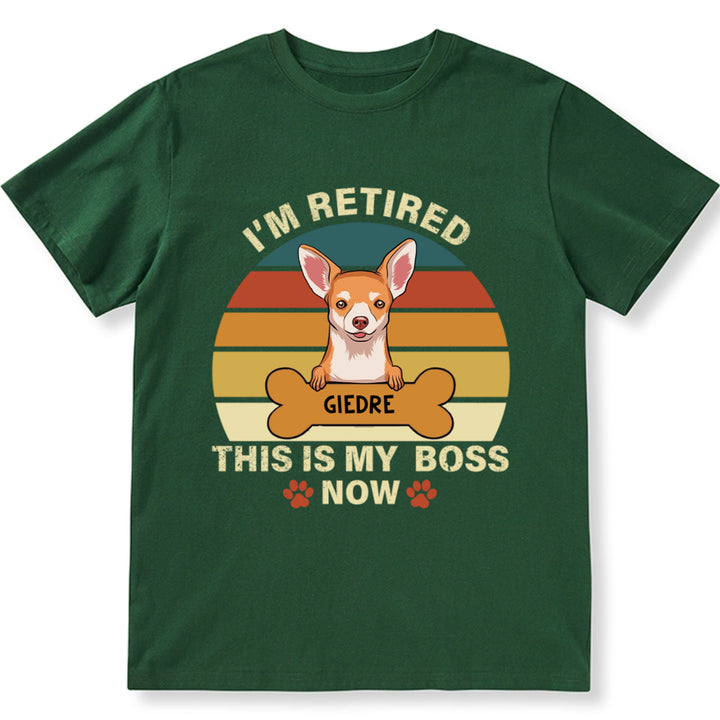 I'm Retired This Is My Boss - Personalized Custom Unisex T-shirt