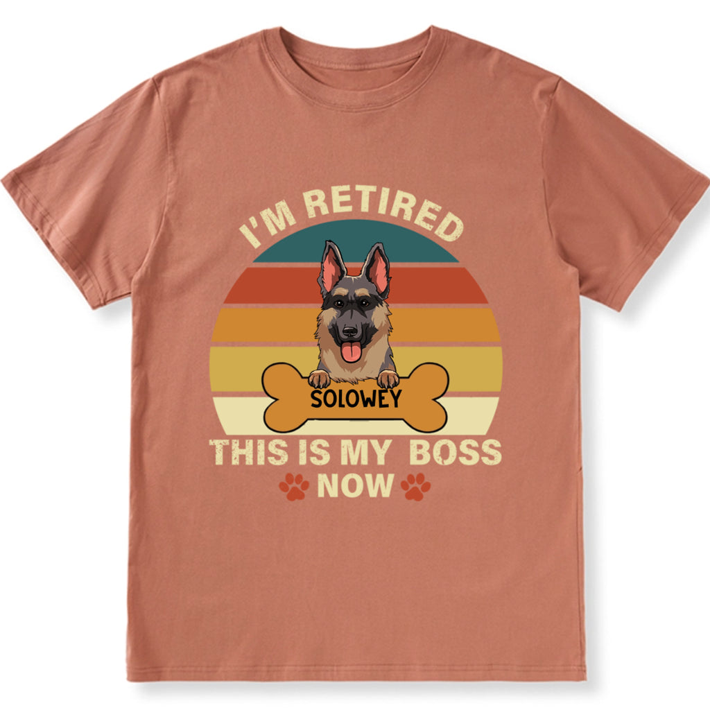 I'm Retired This Is My Boss - Personalized Custom Unisex T-shirt