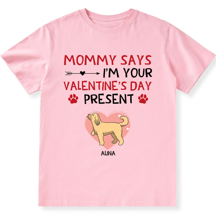I'm Your Valentine's Day Present - Personalized Custom Unisex T-shirt