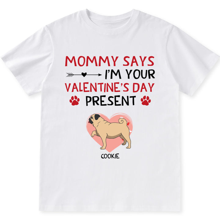 I'm Your Valentine's Day Present - Personalized Custom Unisex T-shirt