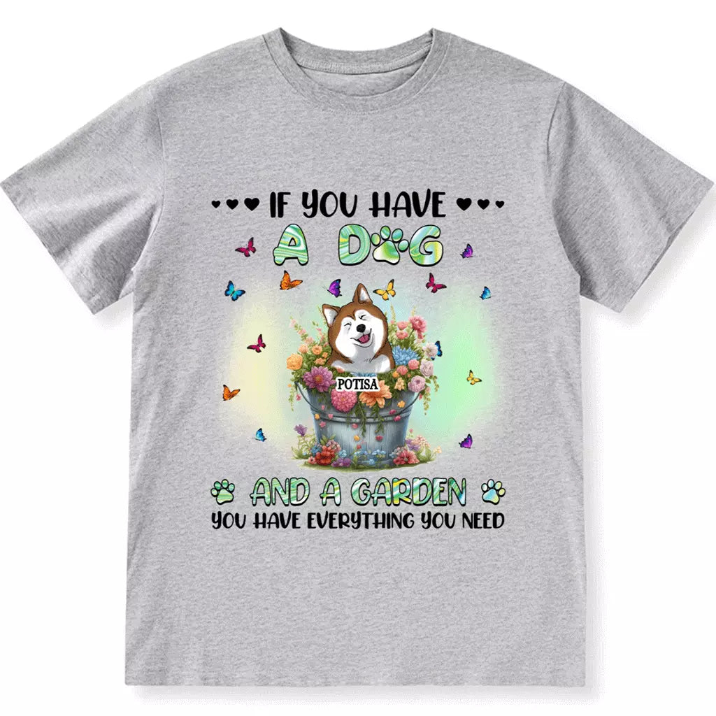 If You Have Some Dogs And A Garden - Personalized Custom Unisex T-shirt