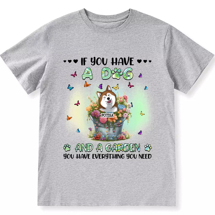 If You Have Some Dogs And A Garden - Personalized Custom Unisex T-shirt
