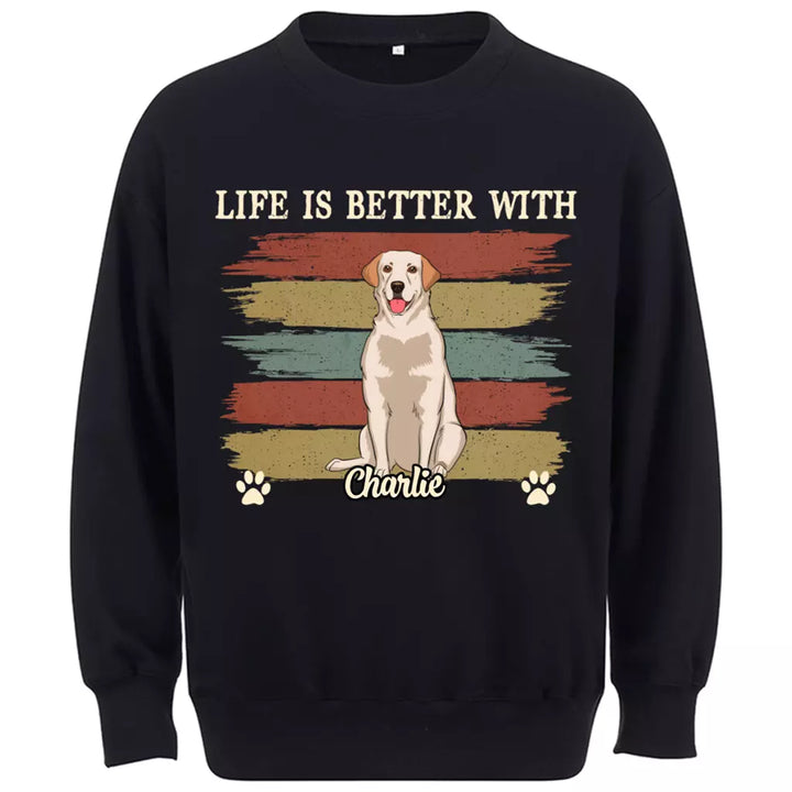 Life Better With Dog - Personalized Custom Sweatshirt