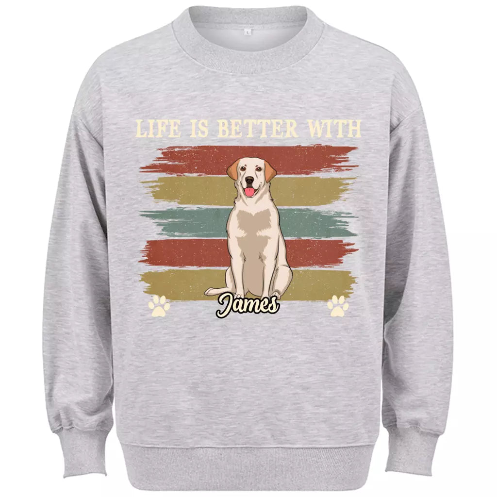 Life Better With Dog - Personalized Custom Sweatshirt