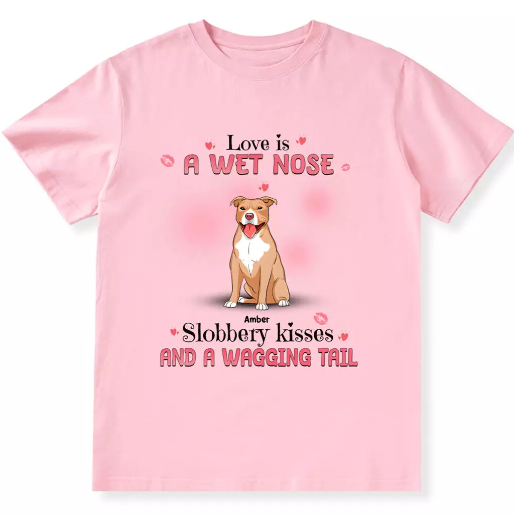 Love Is Wet Noses - Personalized Custom Unisex T-shirt