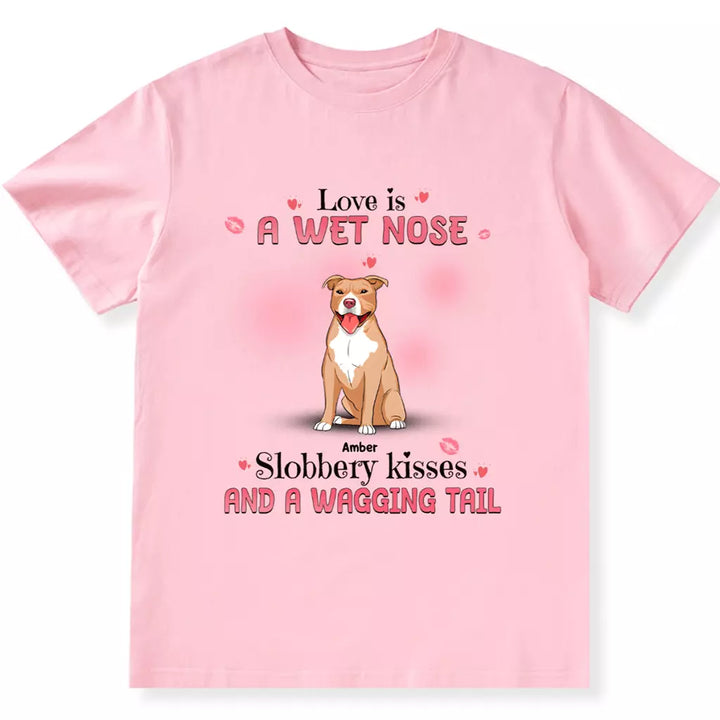 Love Is Wet Noses - Personalized Custom Unisex T-shirt