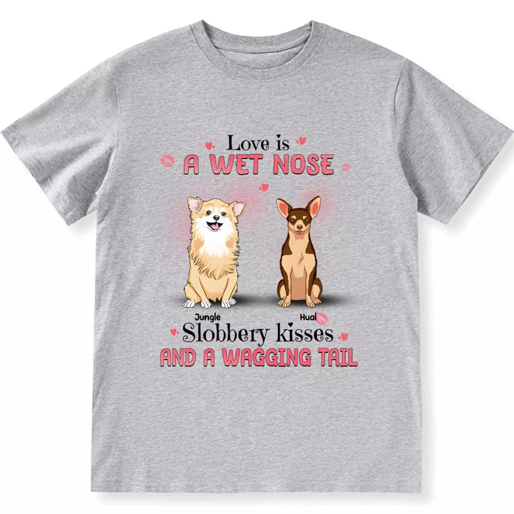 Love Is Wet Noses - Personalized Custom Unisex T-shirt