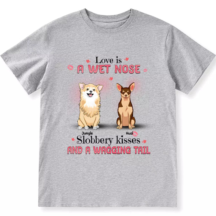 Love Is Wet Noses - Personalized Custom Unisex T-shirt