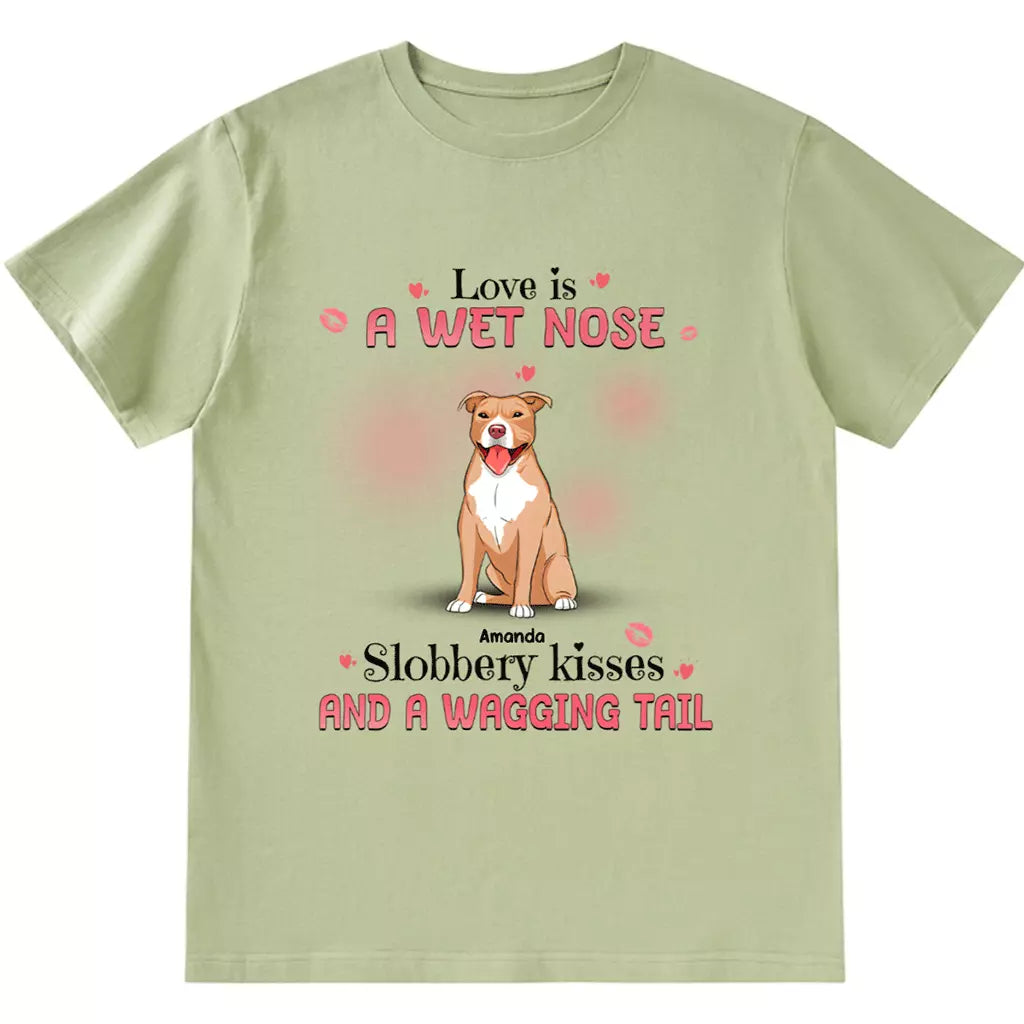 Love Is Wet Noses - Personalized Custom Unisex T-shirt
