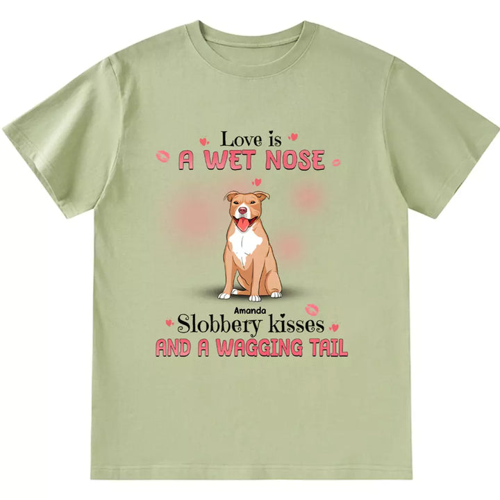 Love Is Wet Noses - Personalized Custom Unisex T-shirt